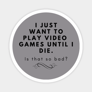 Gamer Shirt - I Just Want to Play Magnet